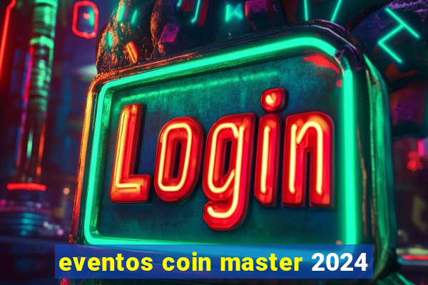 eventos coin master 2024